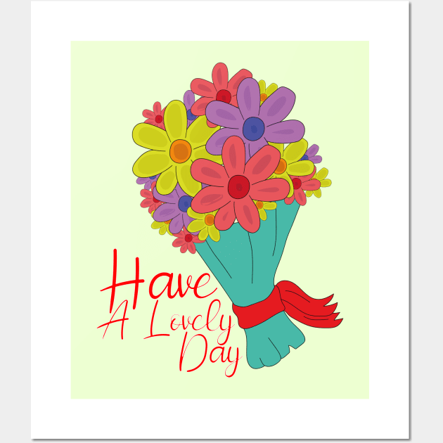 Have a Lovely Day Wall Art by DiegoCarvalho
